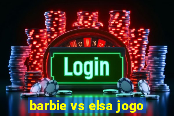 barbie vs elsa jogo